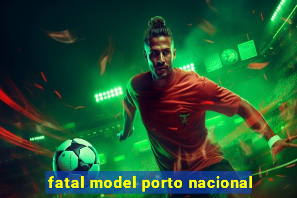 fatal model porto nacional